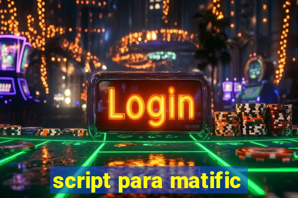 script para matific